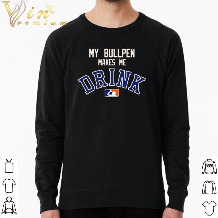 Pretty My bullpen makes me drink shirt 9dbf0fec pretty my bullpen makes me drink shirt 4 - Pretty My bullpen makes me drink shirt