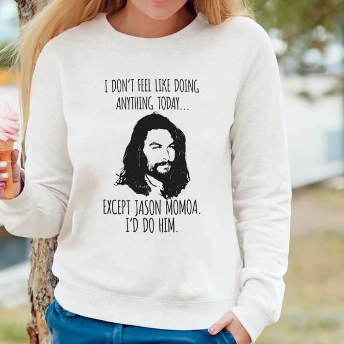 Awesome I don’t feel like doing anything today except Jason Momoa shirt 9deea531 awesome i don t feel like doing anything today except jason momoa shirt 4 - Awesome I don’t feel like doing anything today except Jason Momoa shirt