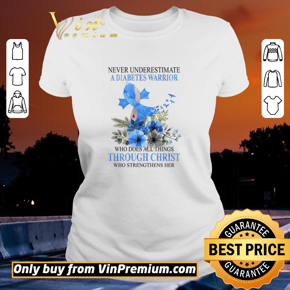 Never Underestimate A Diabetes Warrior Who Does All Things Through Christ shirt