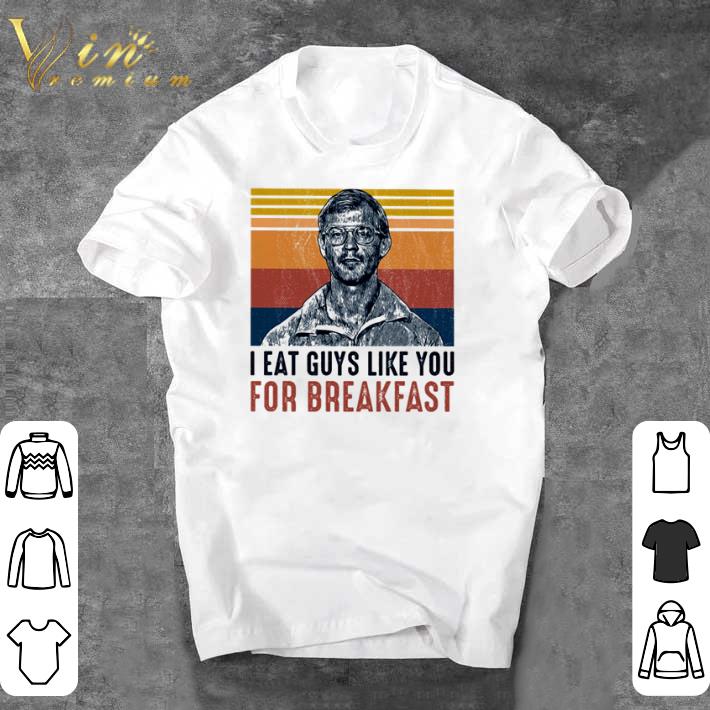Funny I eat guys like you for breakfast vintage shirt