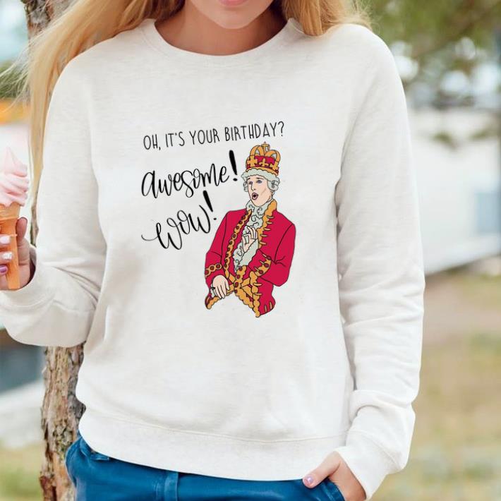 Hot Meme King Oh It's Your Birthday Awesome Wow shirt a9168c04 hot meme king oh it s your birthday awesome wow shirt 4 - Hot Meme King Oh It's Your Birthday Awesome Wow shirt