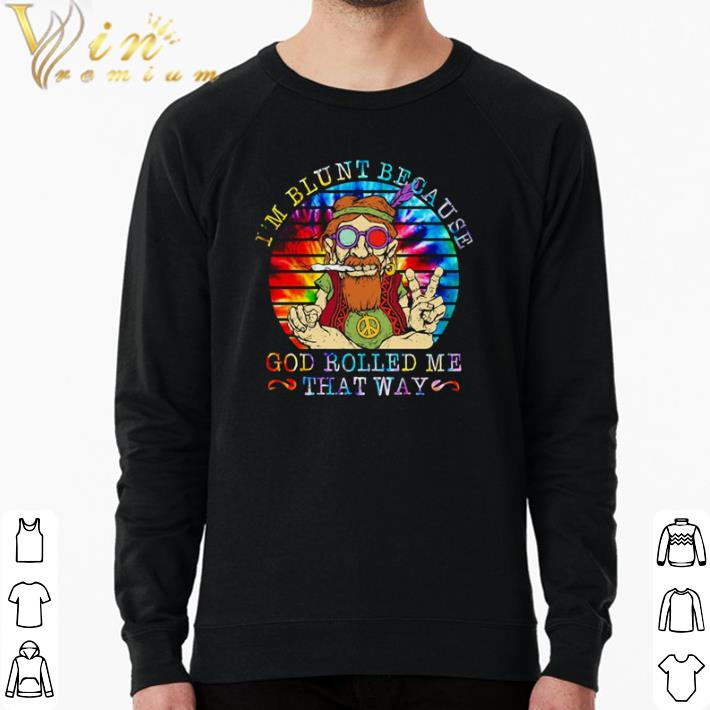 Funny I’m blunt because god rolled me that way vintage shirt a986ac0a funny i m blunt because god rolled me that way vintage shirt 4 - Funny I’m blunt because god rolled me that way vintage shirt