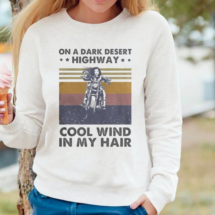 ab7d9b2e funny motorcycle on a dark desert highway cool wind in my hair vintage retro shirt 4 - Funny Motorcycle on a dark desert highway cool wind in my hair vintage retro shirt