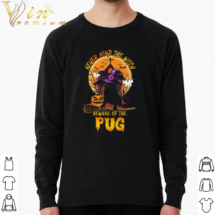 Official Never Mind The Witch Beware Of The Pug Happy Halloween shirt ac042785 official never mind the witch beware of the pug happy halloween shirt 4 - Official Never Mind The Witch Beware Of The Pug Happy Halloween shirt