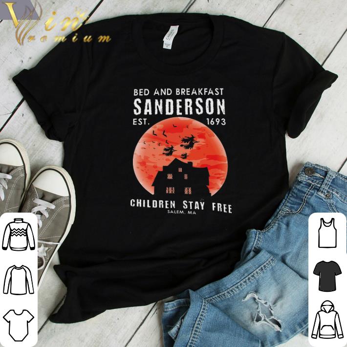 Hot Bed And Breasfast Sanderson Est 1693 Children Stay Free Salem Ma shirt