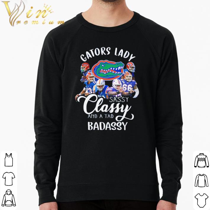 Pretty Gators Lady sassy classy and a tad badassy shirt acf4d22f pretty gators lady sassy classy and a tad badassy shirt 4 - Pretty Gators Lady sassy classy and a tad badassy shirt