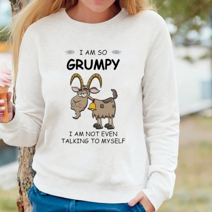 Funny I Am So Grumpy I Am Not Even Talking To Myself Goat shirt af33a736 funny i am so grumpy i am not even talking to myself goat shirt 4 - Funny I Am So Grumpy I Am Not Even Talking To Myself Goat shirt