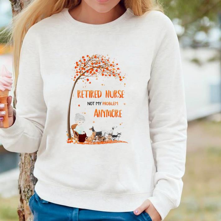 Awesome Retired Nurse Not My Problem Anymore Dogs shirt b4056962 awesome retired nurse not my problem anymore dogs shirt 4 - Awesome Retired Nurse Not My Problem Anymore Dogs shirt