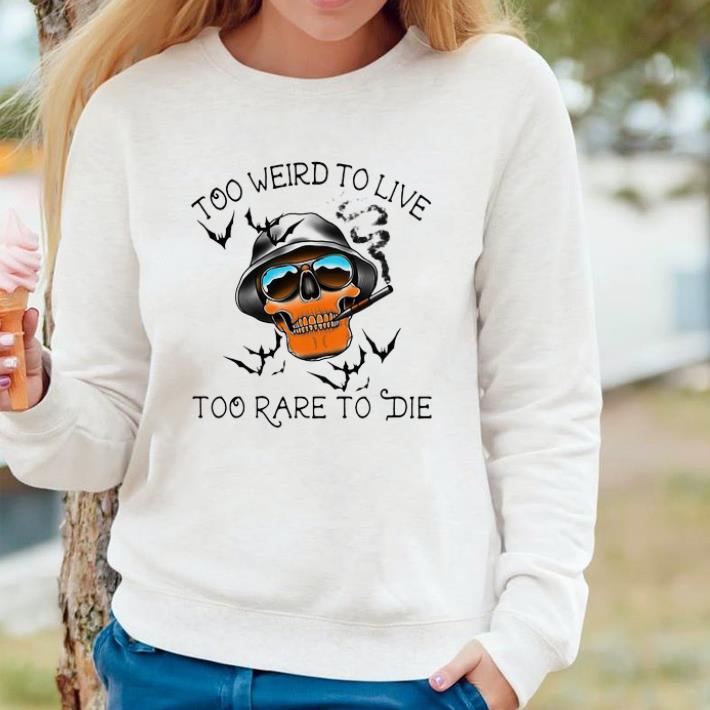 Original Skull Too Weird To Live – Too Rare To Die shirt bd04a9f3 original skull too weird to live too rare to die shirt 4 - Original Skull Too Weird To Live – Too Rare To Die shirt