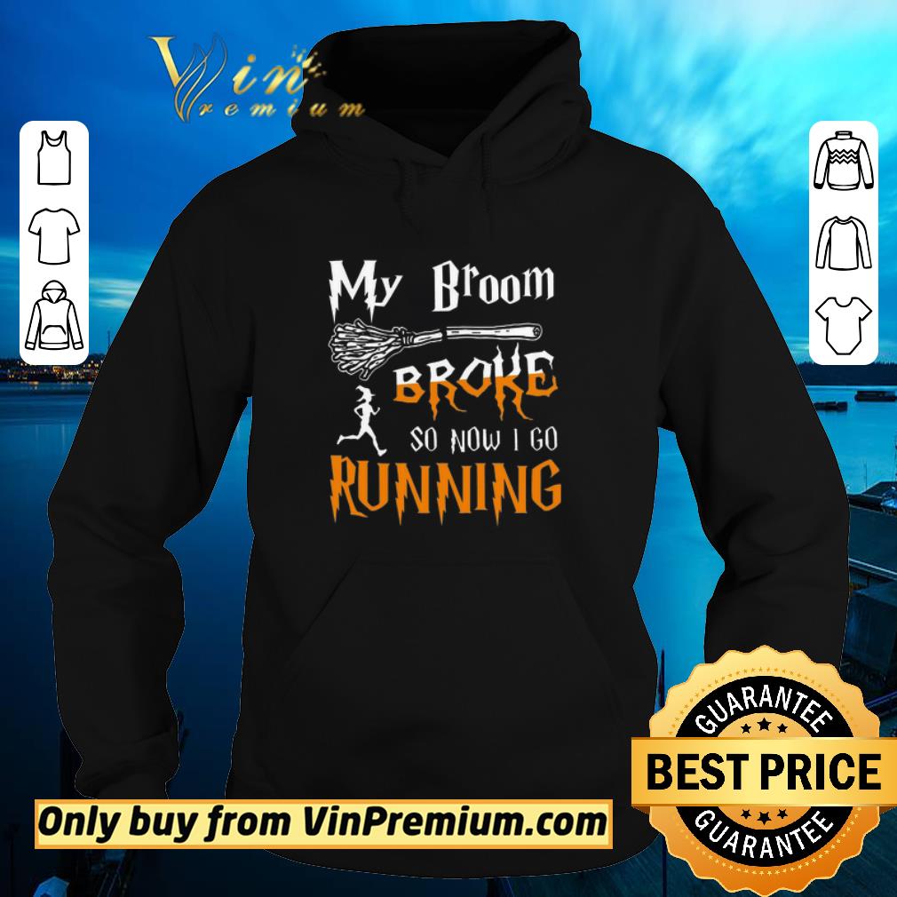 Official My Broom Broke So Now I Go Running shirt bd82c987 official my broom broke so now i go running shirt 4 - Official My Broom Broke So Now I Go Running shirt