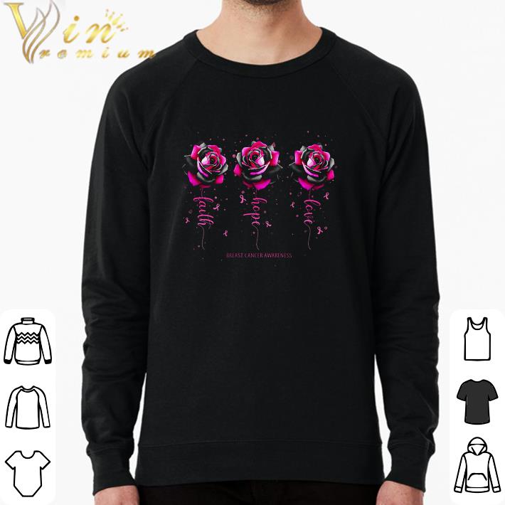 Premium Rose Flower Faith Hope Love Breast Cancer Awareness shirt c25b45b6 premium rose flower faith hope love breast cancer awareness shirt 4 - Premium Rose Flower Faith Hope Love Breast Cancer Awareness shirt