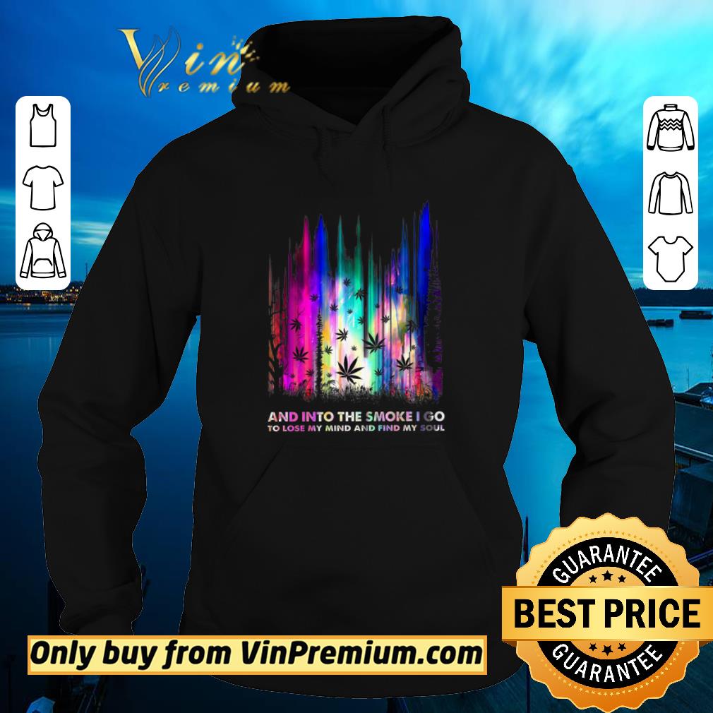 ca4ef1a3 awesome weed cannabis and into the smoke i go to lose my mind and find my soul shirt 4 - Awesome Weed Cannabis And Into The Smoke I Go To Lose My Mind And Find My Soul shirt