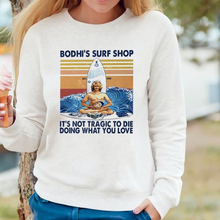 Official Boshi’s surf shop it’s not tragic to die doing what you love vintage shirt cfcf7676 official boshi s surf shop it s not tragic to die doing what you love vintage shirt 4 - Official Boshi’s surf shop it’s not tragic to die doing what you love vintage shirt