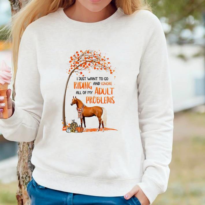 Official Horse I Jusdt Want To Go Riding And Ignore All Of My Adult Problems shirt dc2d1730 official horse i jusdt want to go riding and ignore all of my adult problems shirt 4 - Official Horse I Jusdt Want To Go Riding And Ignore All Of My Adult Problems shirt