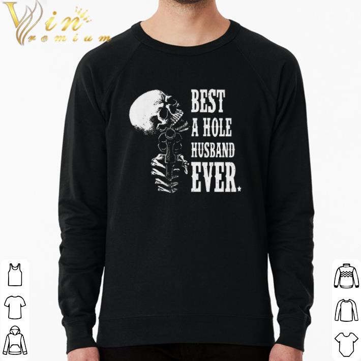 dd387913 funny skeleton best a hole husband ever shirt 4 - Funny Skeleton Best A Hole Husband Ever shirt