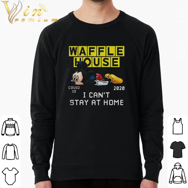Mickey Mouse Waffle House Covid 19 2020 I Can't Stay At Home shirt df8acc21 mickey mouse waffle house covid 19 2020 i can t stay at home shirt 4 - Mickey Mouse Waffle House Covid 19 2020 I Can't Stay At Home shirt
