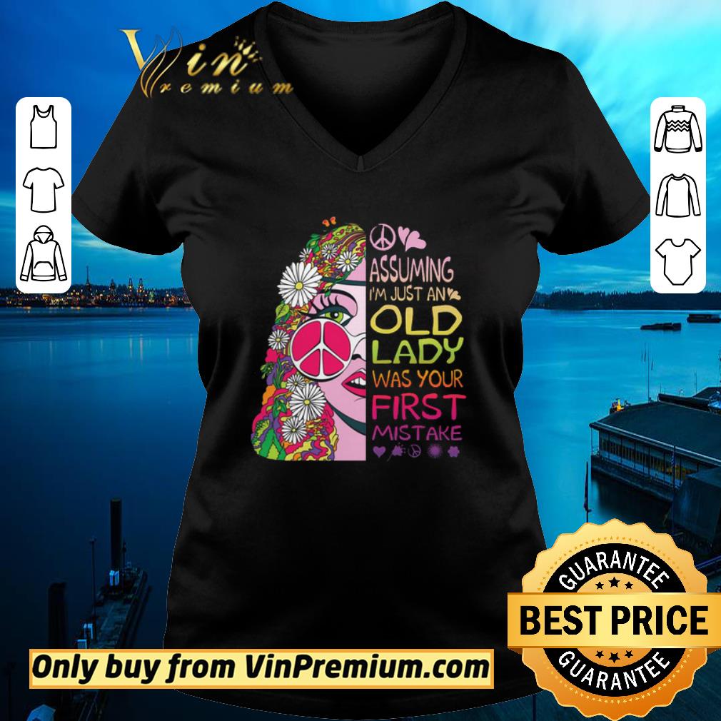 Assuming I’m Just An Old Lady Was Your First Mistake Hippie Girl shirt