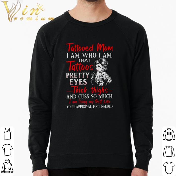 Original Tattooed Mom I Am Who I Am I Have Tattoos Pretty Eyes Thick Thighs shirt ecd9ad29 original tattooed mom i am who i am i have tattoos pretty eyes thick thighs shirt 4 - Original Tattooed Mom I Am Who I Am I Have Tattoos Pretty Eyes Thick Thighs shirt