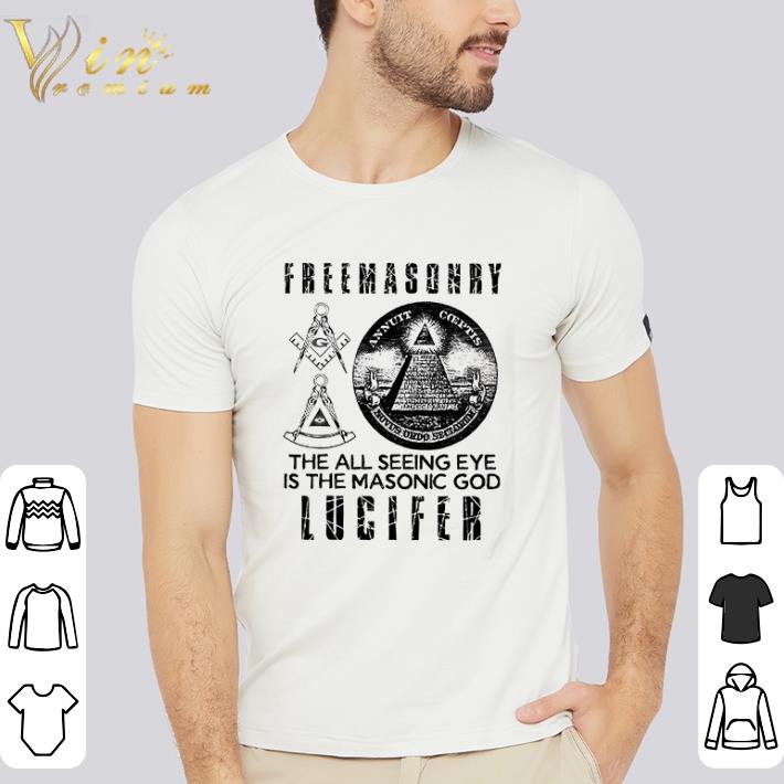 Awesome Freemasonry The All Seeing Eye Is The Masonic God Lucifer shirt