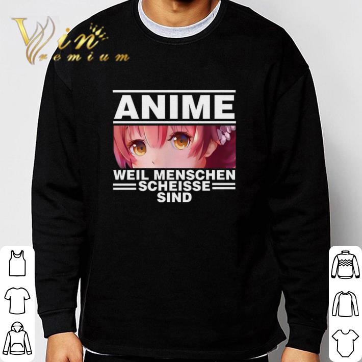 Premium Anime Weil Menschen Scheisse Sind shirt f2d9b1c2 premium anime weil menschen scheisse sind shirt 4 - Premium Anime Weil Menschen Scheisse Sind shirt