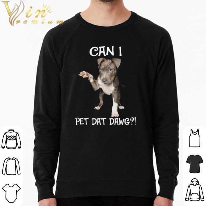Official Can i Pitbull Pet Dat Dawg shirt 02a62757 official can i pitbull pet dat dawg shirt 4 - Official Can i Pitbull Pet Dat Dawg shirt