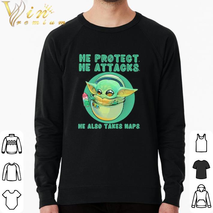 Premium Baby yoda he protect he attacks he also takes naps shirt 12de6036 premium baby yoda he protect he attacks he also takes naps shirt 4 - Premium Baby yoda he protect he attacks he also takes naps shirt