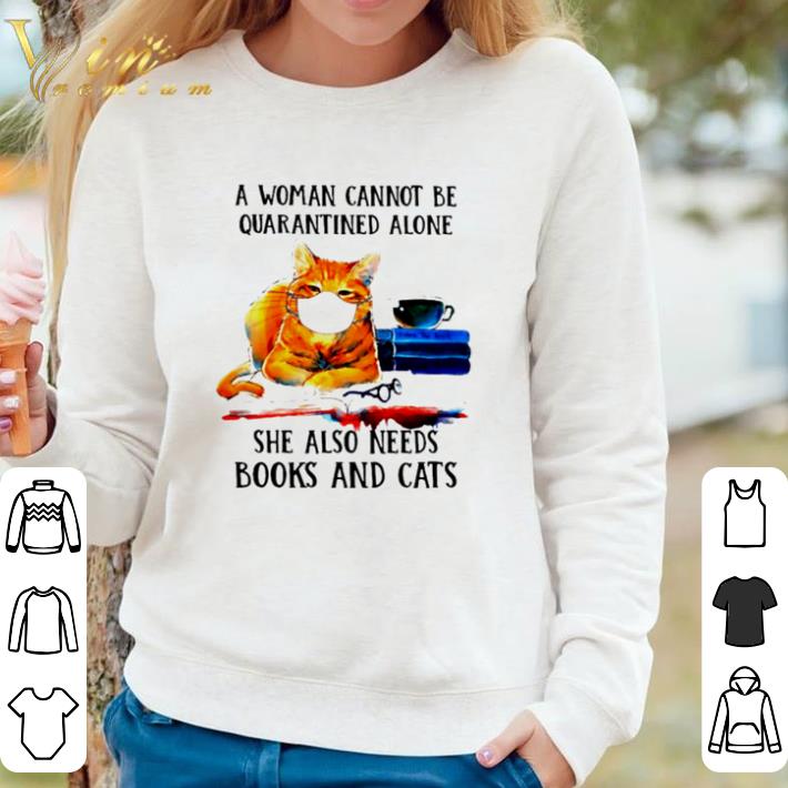 227d8efa awesome a woman cannot be quarantined alone she also needs books and cats shirt 4 - Awesome A woman cannot be quarantined alone she also needs books and cats shirt