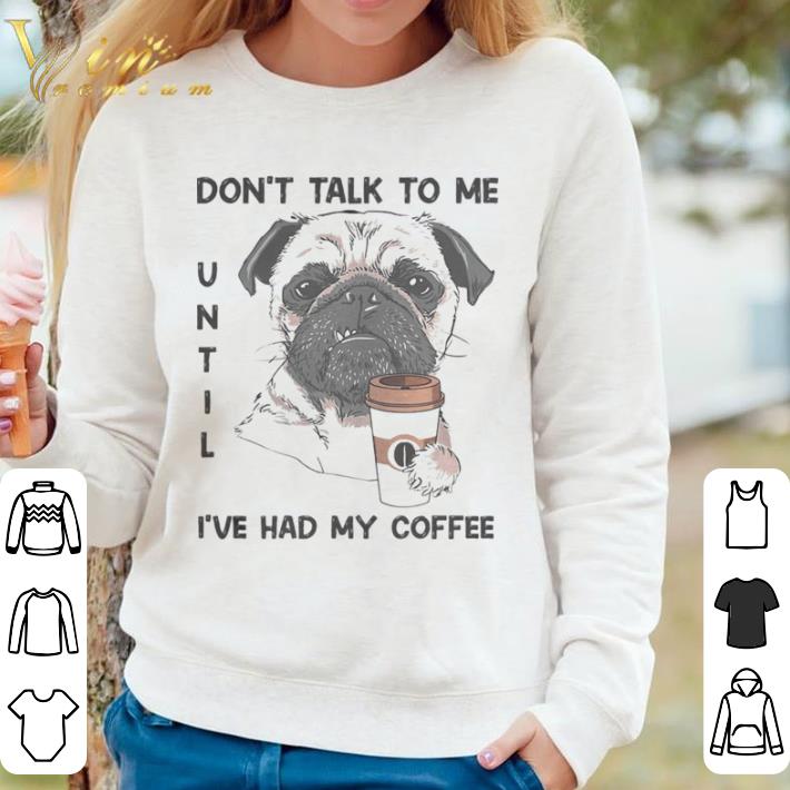 Premium Don’t talk to me until i’ve had my coffee dog shirt 238048f8 premium don t talk to me until i ve had my coffee dog shirt 4 - Premium Don’t talk to me until i’ve had my coffee dog shirt