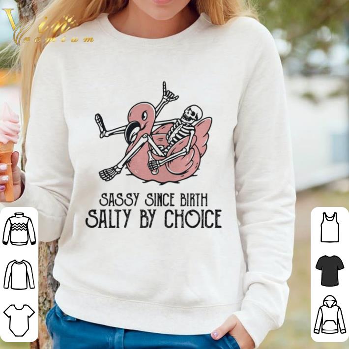 Official Sassy Since Birth Salty By Choice Bone Flamingo shirt 28e6bf1c official sassy since birth salty by choice bone flamingo shirt 4 - Official Sassy Since Birth Salty By Choice Bone Flamingo shirt