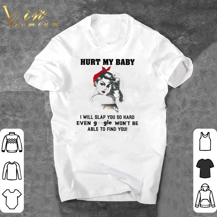 Awesome Girl Pitbull Hurt My Baby I Will Slap You So Hard Even Google Won't Be Able shirt