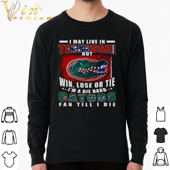 30b1621e top i may live in tennessee but win lose or tie i m a die hard gators fan till i die shirt 4 - Top I May Live In Tennessee But Win Lose Or Tie I’m A Die Hard Gators Fan Till I Die shirt