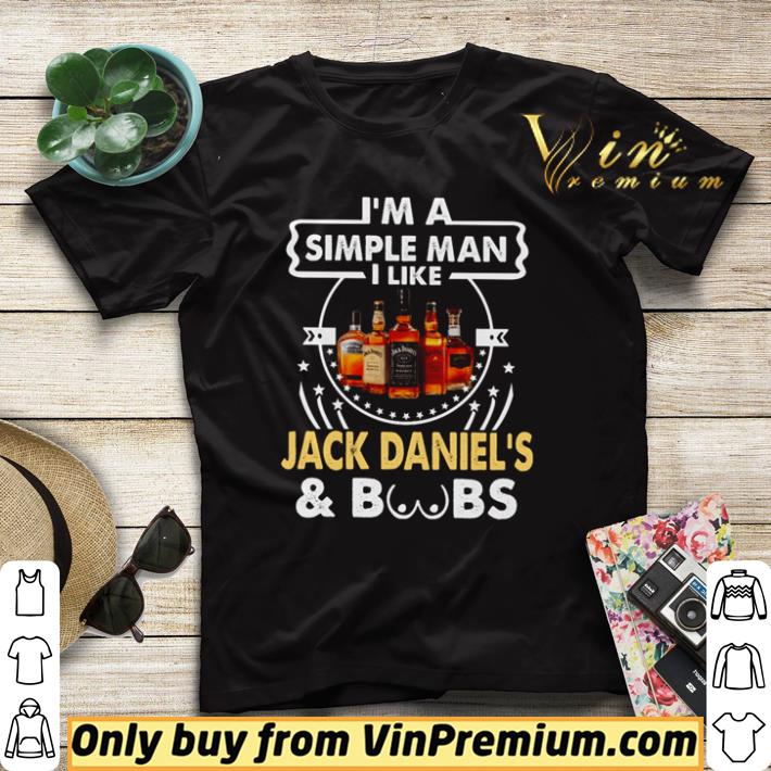 Premium I’m simple man i like Jack Daniel’s and boobs shirt 314e2393 premium i m simple man i like jack daniel s and boobs shirt 4 - Premium I’m simple man i like Jack Daniel’s and boobs shirt