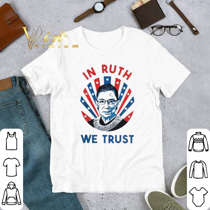 Hot Ruth Bader Ginsburg In Ruth We Trust shirt 383b3284 hot ruth bader ginsburg in ruth we trust shirt 4 - Hot Ruth Bader Ginsburg In Ruth We Trust shirt