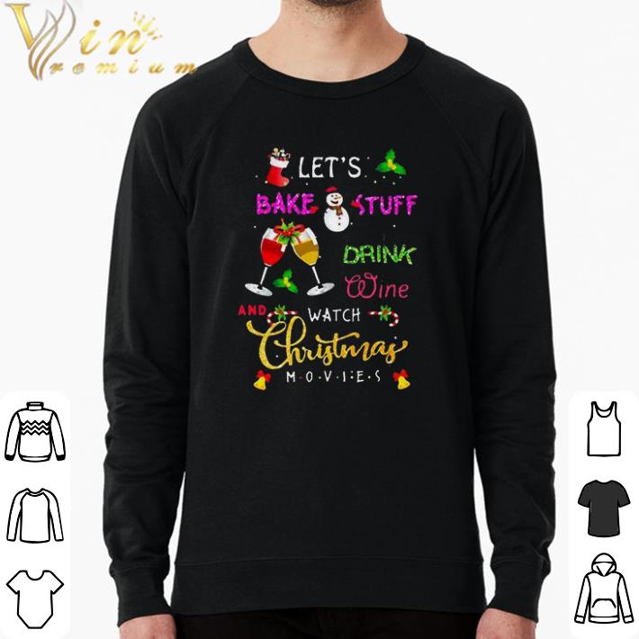 Funny Let's Bake Stuff Drink Wine And Watch Christmas Movies shirt 38a3041c funny let s bake stuff drink wine and watch christmas movies shirt 4 - Funny Let's Bake Stuff Drink Wine And Watch Christmas Movies shirt