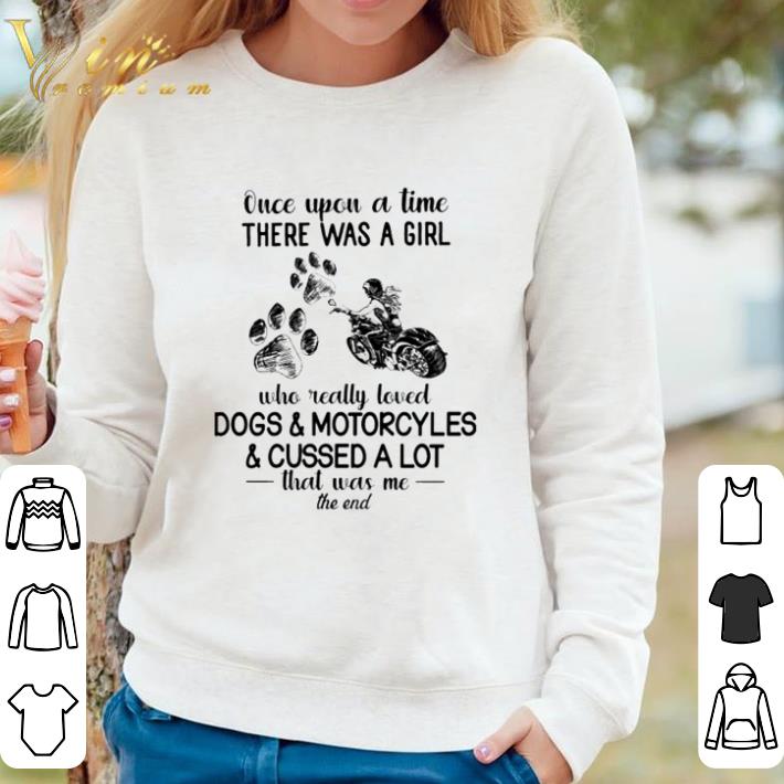 3a04f550 nice once upon a time there was a girl who really loved dogs and motorcycles and cussed a lot shirt 4 - Nice Once upon a time there was a girl who really loved dogs and motorcycles and cussed a lot shirt