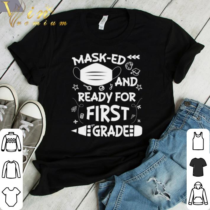 Hot Masked And Ready For First Grade shirt