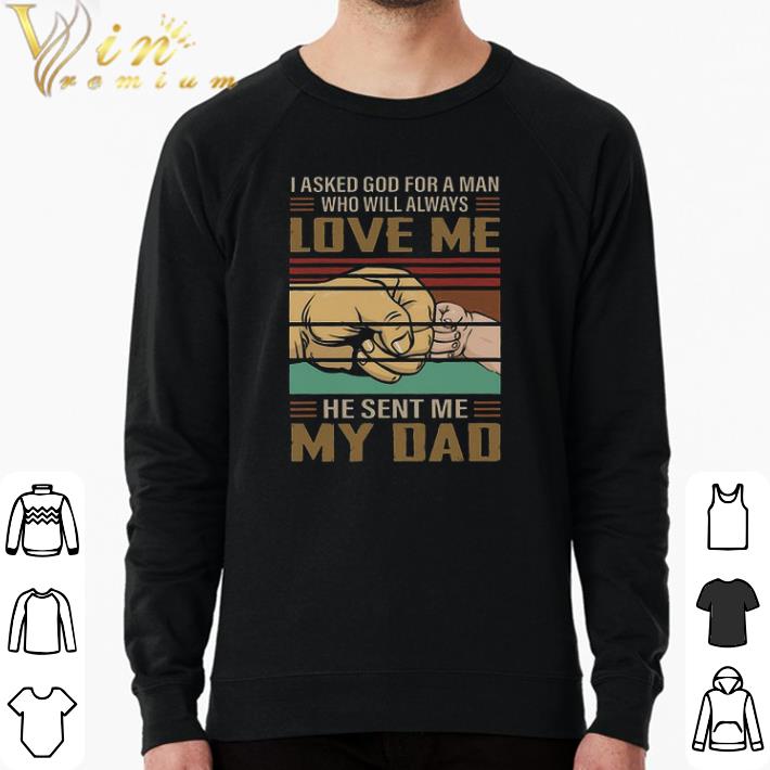 Awesome I Asked God For A Man Who Will Always Love Me He Sent Me My Dad Vintage shirt 4316b627 awesome i asked god for a man who will always love me he sent me my dad vintage shirt 4 - Awesome I Asked God For A Man Who Will Always Love Me He Sent Me My Dad Vintage shirt