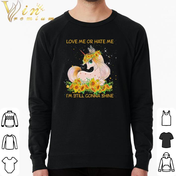 Awesome Unicorn love me or hate me I’m still gonna shine shirt 475dc368 awesome unicorn love me or hate me i m still gonna shine shirt 4 - Awesome Unicorn love me or hate me I’m still gonna shine shirt