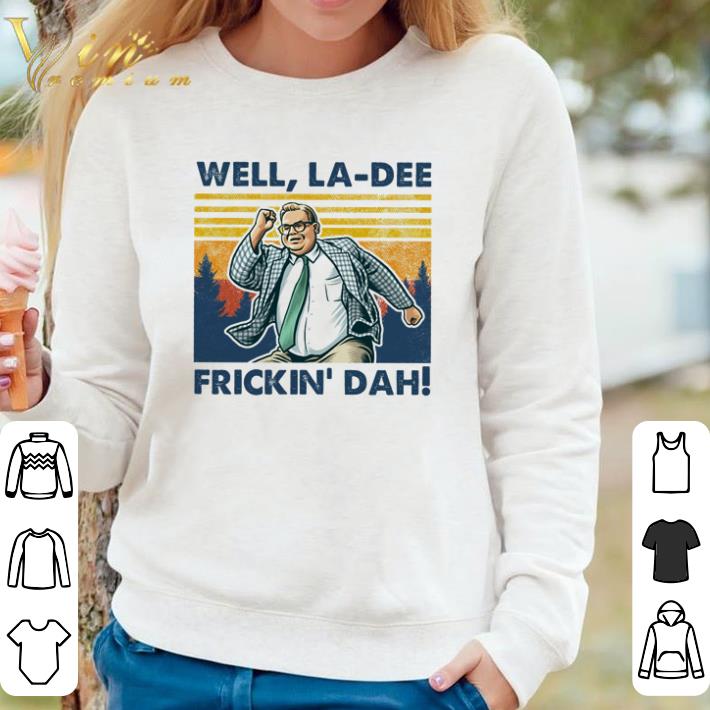 57856db2 funny matt foley well la dee frickin dah vintage shirt 4 - Funny Matt Foley Well la dee frickin dah vintage shirt