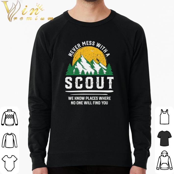 5e3db364 hot never mess with a scout we know places where no one will find you shirt 4 - Hot Never Mess With A Scout We Know Places Where No One Will Find You shirt