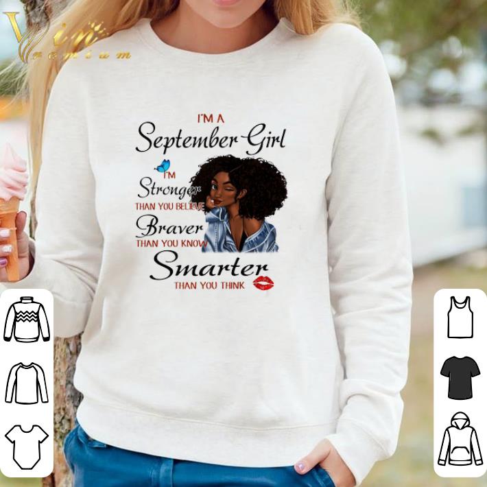 Top Black Girl I'm A September Girl I'm Stronger Than You Belive Braver Than You shirt 6dd9ef39 top black girl i m a september girl i m stronger than you belive braver than you shirt 4 - Top Black Girl I'm A September Girl I'm Stronger Than You Belive Braver Than You shirt