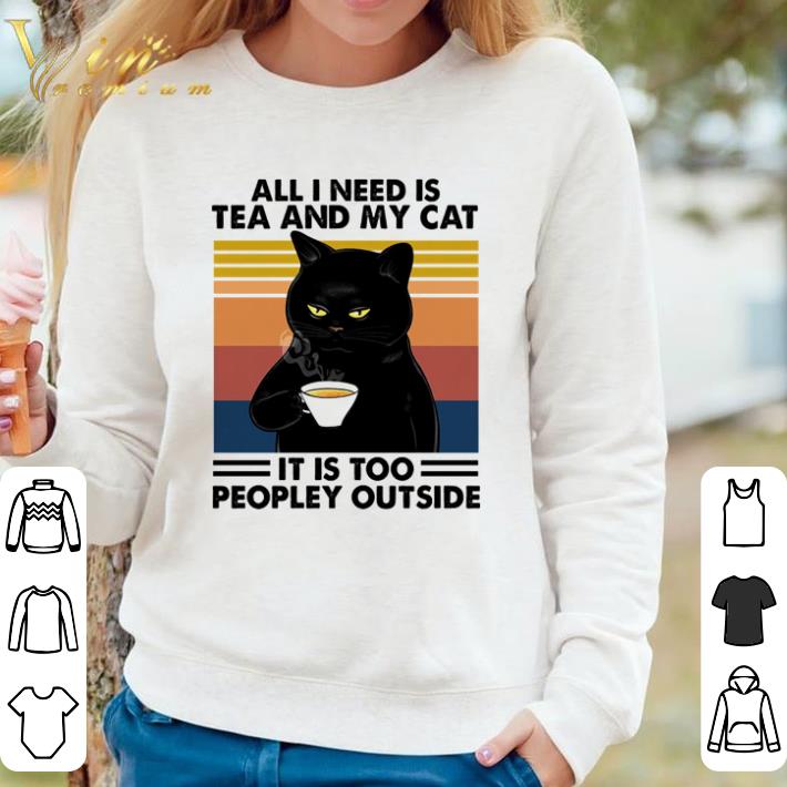 Original All I need is tea and my cat it’s too peopley outside vintage shirt 6f670fe3 original all i need is tea and my cat it s too peopley outside vintage shirt 4 - Original All I need is tea and my cat it’s too peopley outside vintage shirt