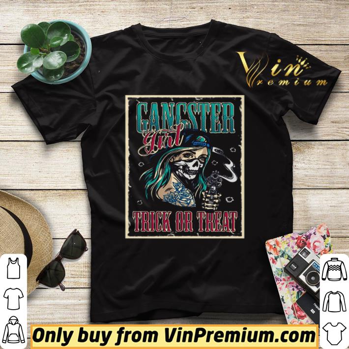 Nice Gangster Girl Trick Or Treat shirt 72d96585 nice gangster girl trick or treat shirt 4 - Nice Gangster Girl Trick Or Treat shirt