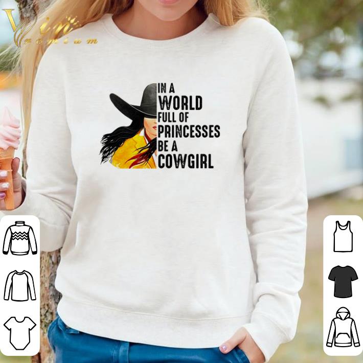 7f3a74f1 original in a world full of princesses be a cow girl shirt 4 - Original In a world full of princesses be a cow girl shirt
