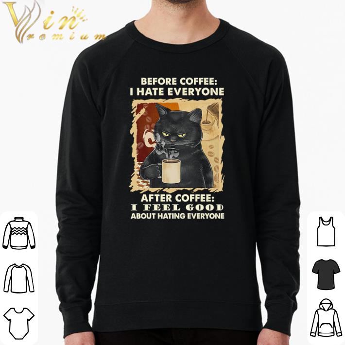 84c4fecf hot black cat before coffee i hate everyone after coffee i feel good about hating everyone shirt 4 - Hot Black cat before coffee i hate everyone after coffee i feel good about hating everyone shirt