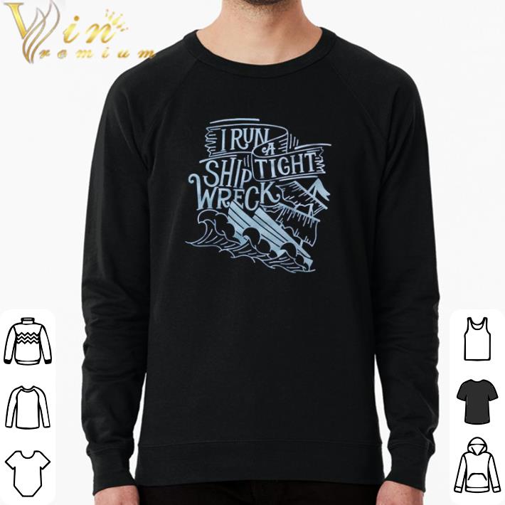 8696a6a5 top i run a ship tight wreck shirt 4 - Top I run a ship tight wreck shirt