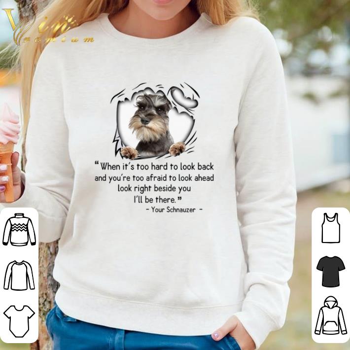 910df13b top your schnauzer when it s too hard to look back and you re too afraid shirt 4 - Top Your Schnauzer When It's Too Hard To Look Back And You're Too Afraid shirt