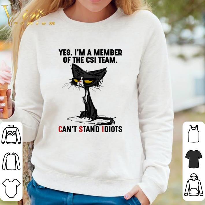 Nice Cat Yes I'm A Member Of The Csi Team Can't Stand Idiots shirt 9af1e4b2 nice cat yes i m a member of the csi team can t stand idiots shirt 4 - Nice Cat Yes I'm A Member Of The Csi Team Can't Stand Idiots shirt