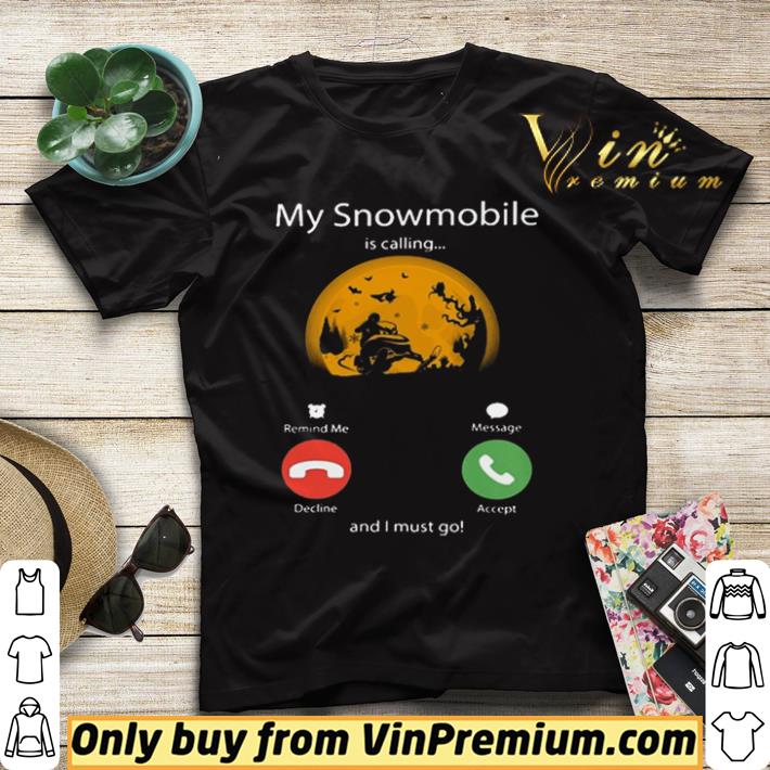 9b7cb3dd funny my snowmobile is calling and i must go moon halloween shirt 4 - Funny My Snowmobile Is Calling And I Must Go Moon Halloween shirt