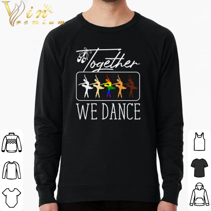 Original LGBT Ballet Together we dance shirt aa63b43d original lgbt ballet together we dance shirt 4 - Original LGBT Ballet Together we dance shirt